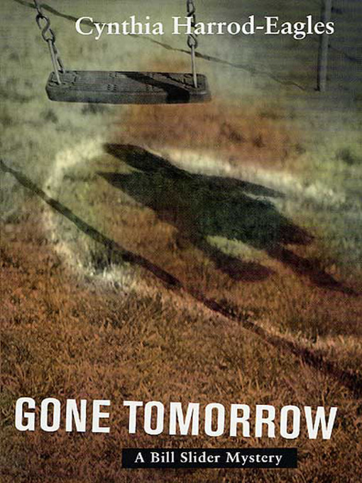 Title details for Gone Tomorrow by Cynthia Harrod-Eagles - Available